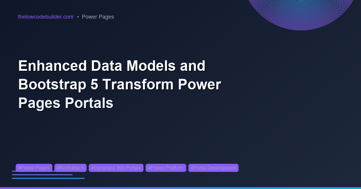 Enhanced Data Models and Bootstrap 5 Transform Power Pages Portals
