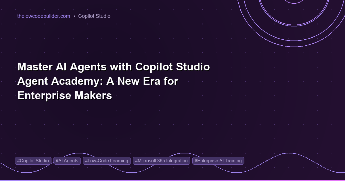 Master AI Agents with Copilot Studio Agent Academy: A New Era for Enterprise Makers