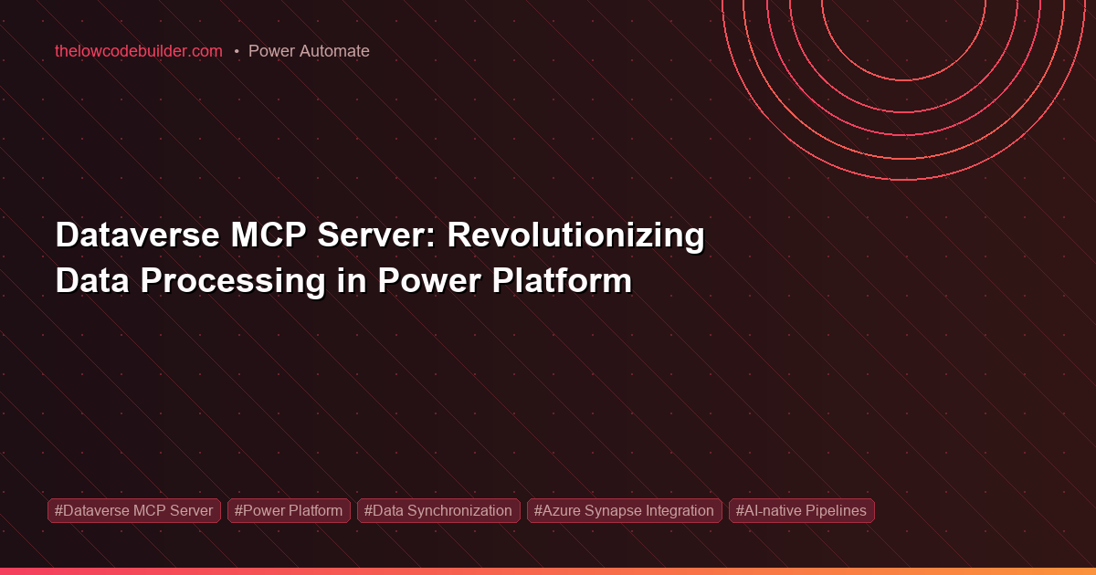 Dataverse MCP Server: Revolutionizing Data Processing in Power Platform