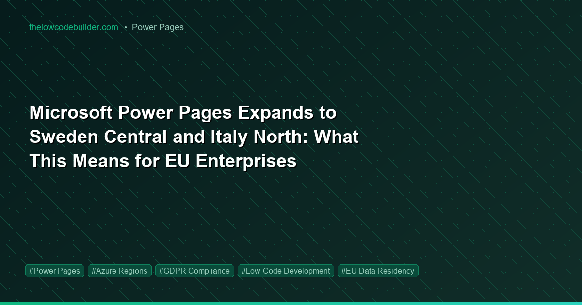 Microsoft Power Pages Expands to Sweden Central and Italy North: What This Means for EU Enterprises