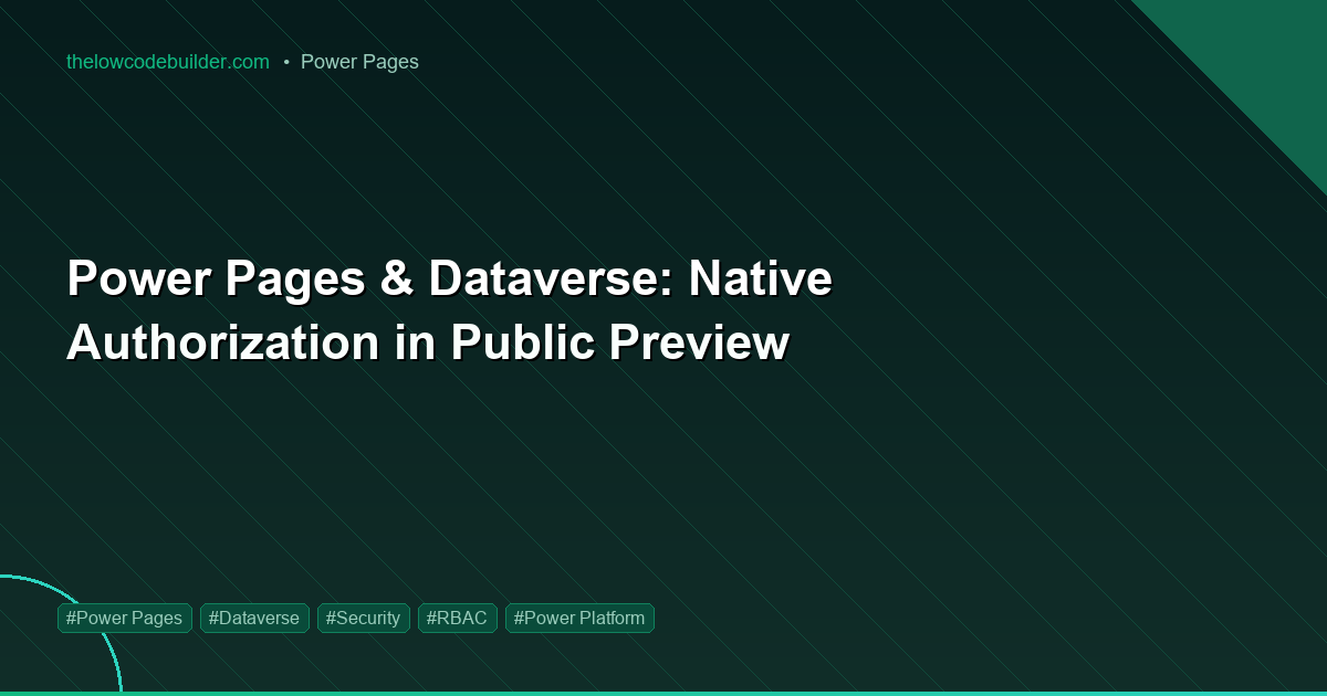 Power Pages & Dataverse: Native Authorization in Public Preview