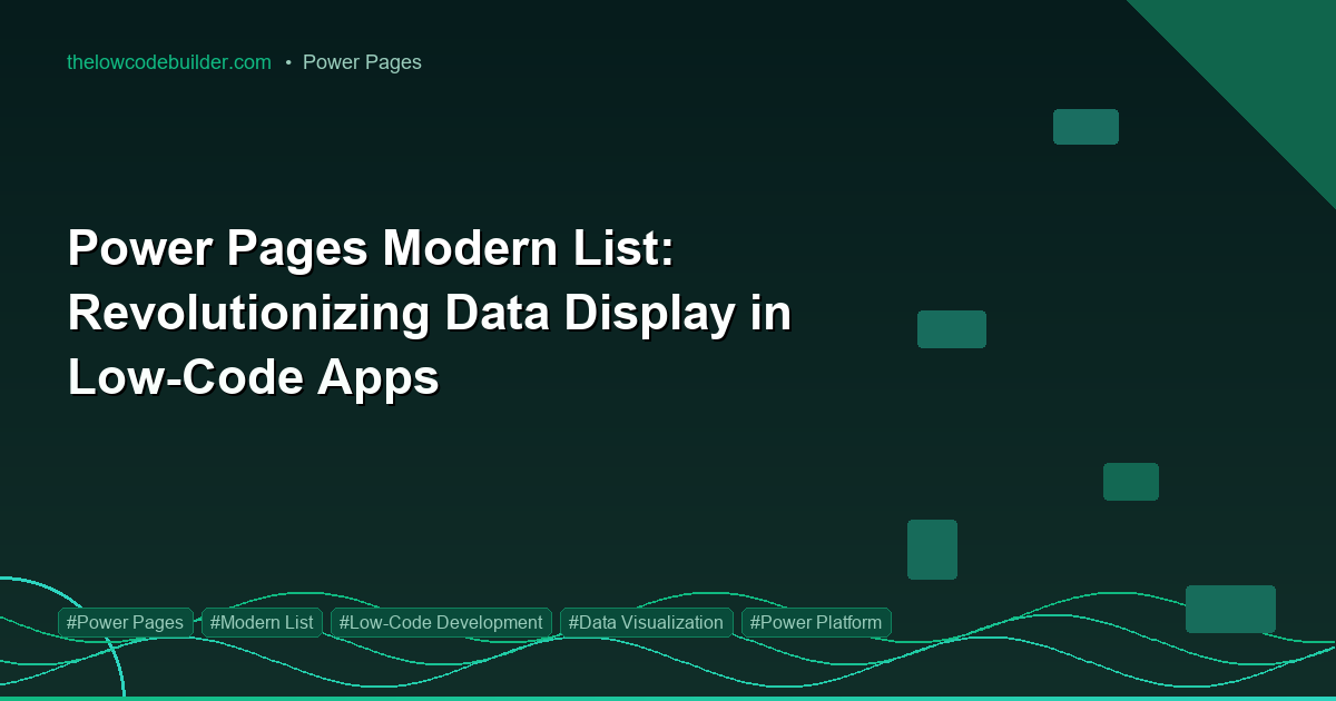Power Pages Modern List: Revolutionizing Data Display in Low-Code Apps