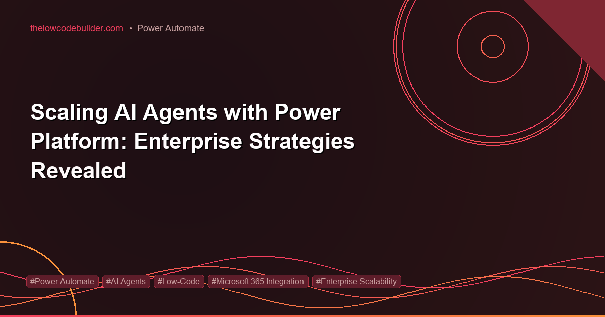 Scaling AI Agents with Power Platform: Enterprise Strategies Revealed